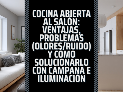 Cocina abierta al salón: ventajas, problemas (olores/ruido) y cómo solucionarlo con campana e iluminación IQ Kitchens works